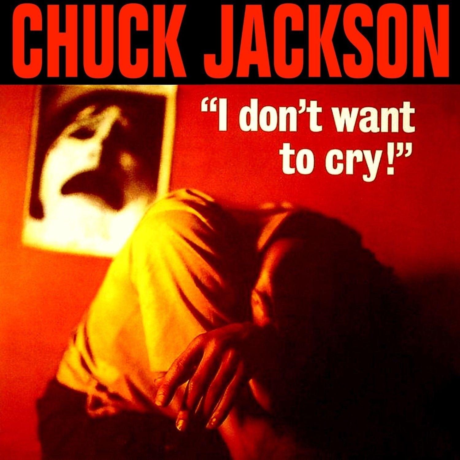 Chuck Jackson – I Don't Want To Cry!